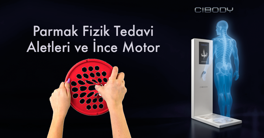 Parmak Fizik Tedavi Aletleri ve İnce Motor